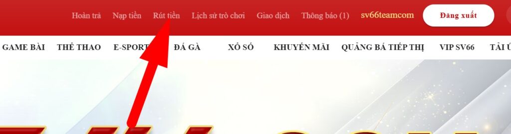 Rút tiền SV66 - Thực hiện rút tiền về tài khoản chỉ 30s 11 Chọn mục rút tiền tại SV66